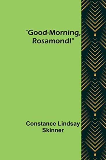 Good-Morning, Rosamond!