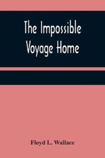 The Impossible Voyage Home