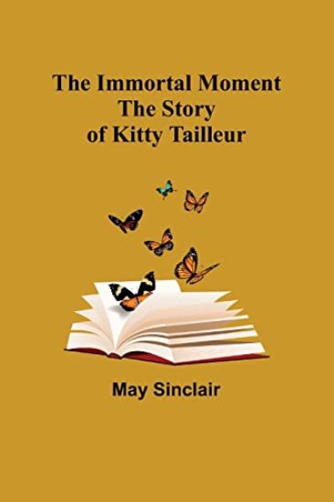 The Immortal Moment; The Story of Kitty Tailleur