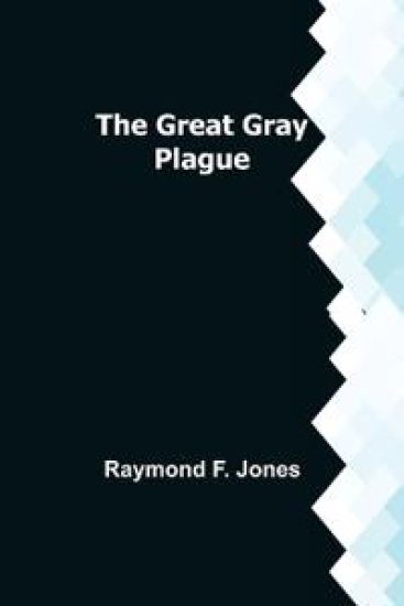 The Great Gray Plague