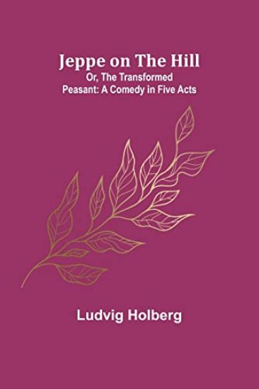 Jeppe on the Hill; Or, The Transformed Peasant