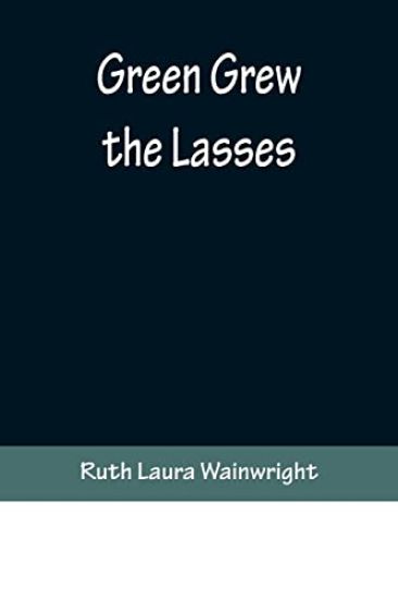 Green Grew the Lasses