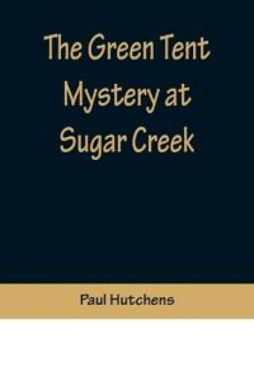 The Green Tent Mystery at Sugar Creek