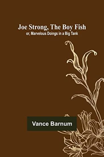 Joe Strong, the Boy Fish; or, Marvelous Doings in a Big Tank