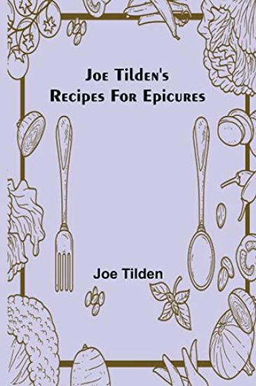 Joe Tilden's Recipes for Epicures