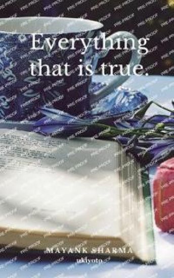 Everything that is true.
