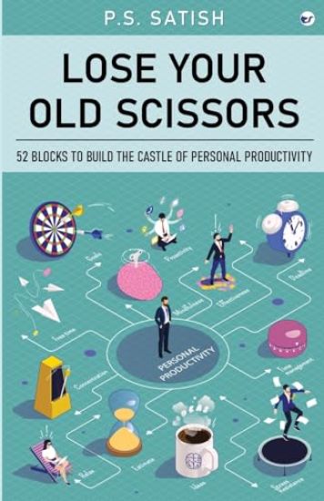 Lose your old scissors: 52 aspects to lead oneself through personal productivity