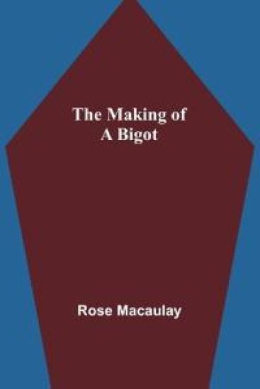 The making of a bigot