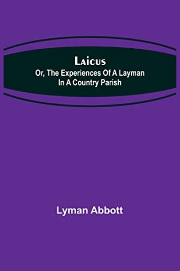 Laicus; Or, the Experiences of a Layman in a Country Parish
