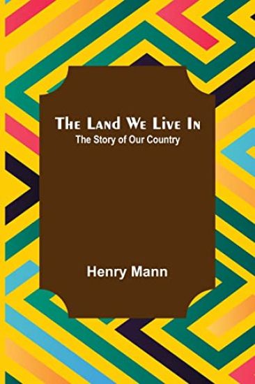 The Land We Live In; The Story of Our Country