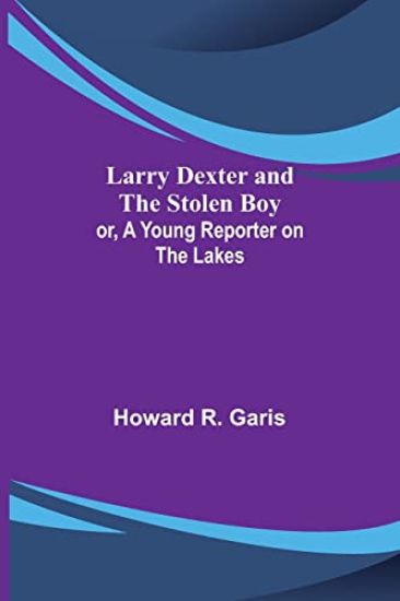 Larry Dexter and the Stolen Boy; or, A Young Reporter on the Lakes