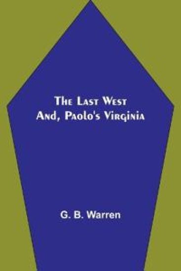 The Last West; and, Paolo's Virginia