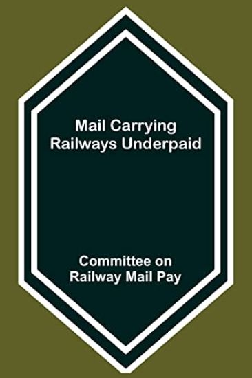 Mail Carrying Railways Underpaid