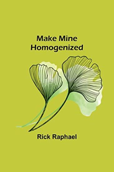 Make Mine Homogenized