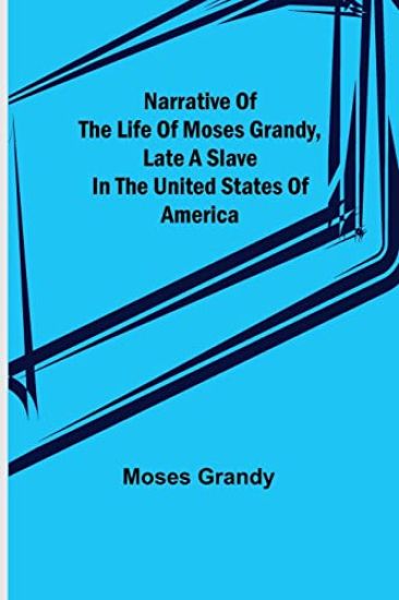 Narrative of the Life of Moses Grandy, Late a Slave in the United States of America