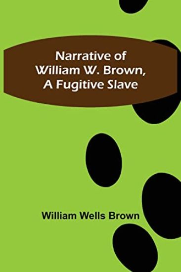 Narrative of William W. Brown, a Fugitive Slave