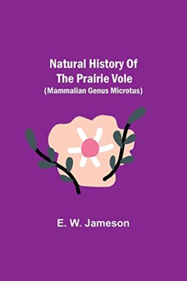 Natural History of the Prairie Vole (Mammalian Genus Microtus)