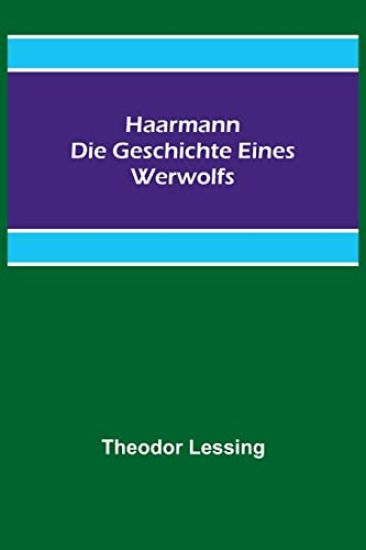 Haarmann. Die Geschichte eines Werwolfs