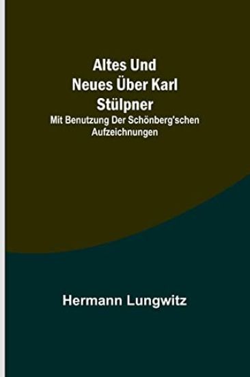 Altes und Neues über Karl Stülpner; mit Benutzung der Schönberg'schen Aufzeichnungen