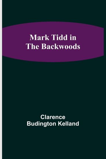 Mark Tidd in the Backwoods