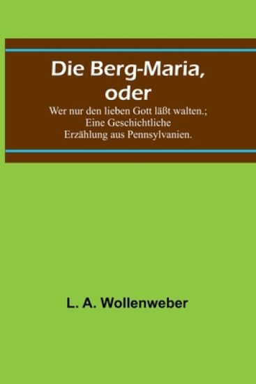 Die Berg-Maria, oder