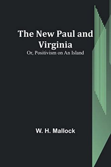 The New Paul and Virginia; Or, Positivism on an Island