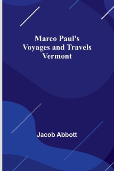 Marco Paul's Voyages and Travels; Vermont