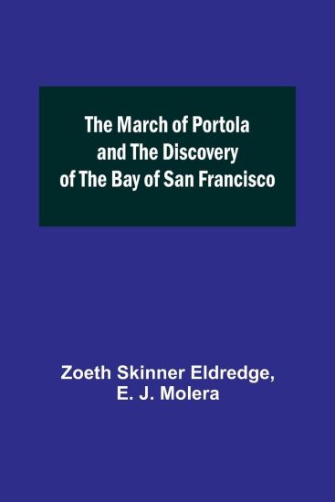 The March of Portola and the Discovery of the Bay of San Francisco