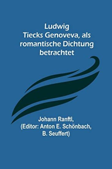 Ludwig Tiecks Genoveva, als romantische Dichtung betrachtet