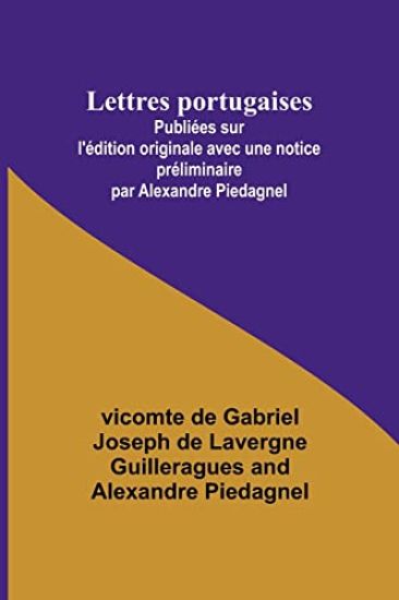 Lettres portugaises; Publiées sur l'édition originale avec une notice préliminaire par Alexandre Piedagnel