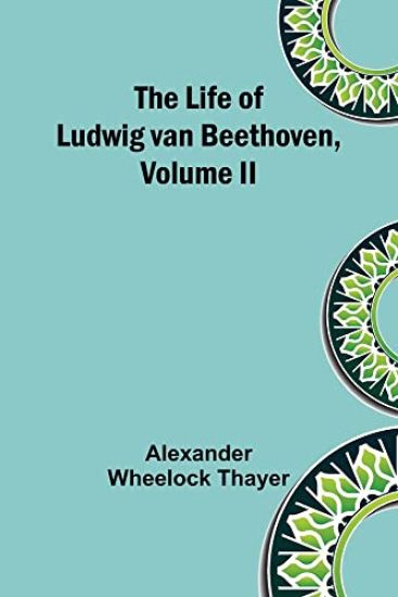 The Life of Ludwig van Beethoven, Volume II