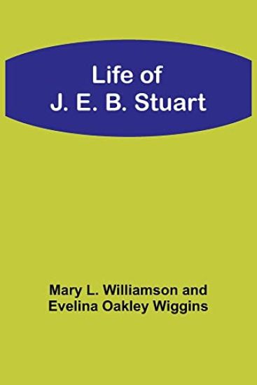 Life of J. E. B. Stuart