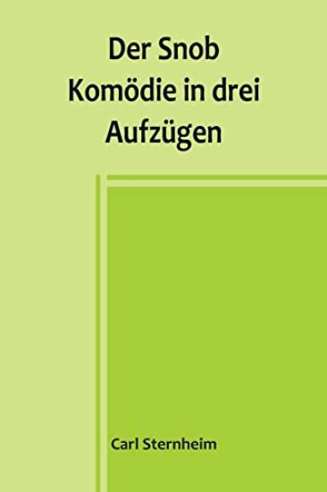 Der Snob; Komödie in drei Aufzügen