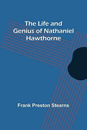 The Life and Genius of Nathaniel Hawthorne