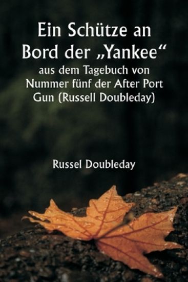 Ein Schütze an Bord der "Yankee" aus dem Tagebuch von Nummer fünf der After Port Gun (Russell Doubleday)