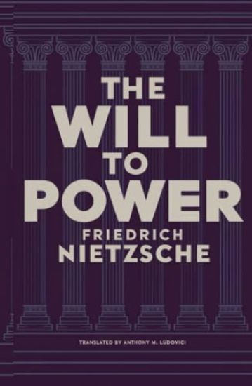 The Will to Power by Friedrich Nietzsche