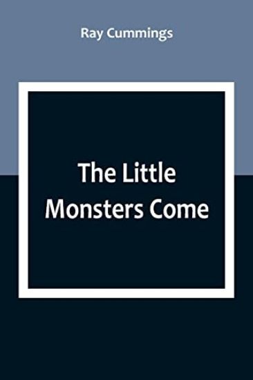The Little Monsters Come