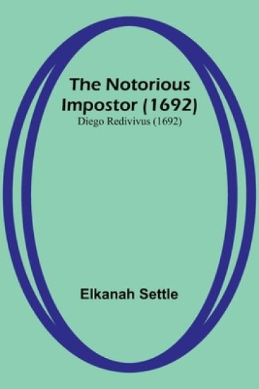 The Notorious Impostor (1692); Diego Redivivus (1692)