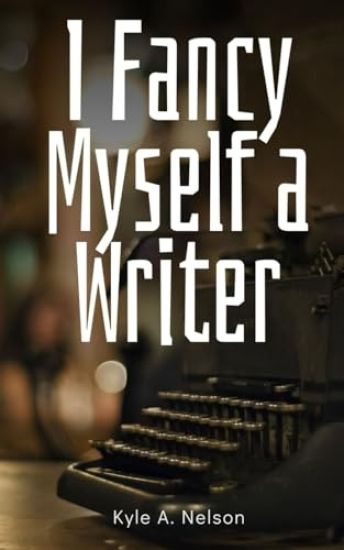 I Fancy Myself a Writer