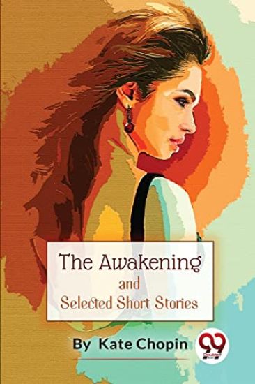 The Awakening, and Selected Short Stories