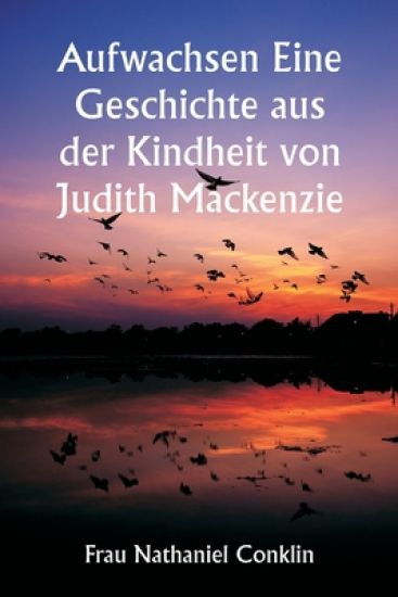 Aufwachsen Eine Geschichte aus der Kindheit von Judith Mackenzie