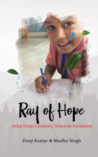 Ray of Hope Asha Deeps Journey Towards Inclusion