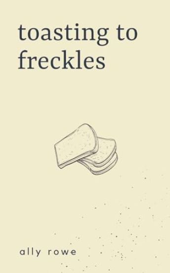 Toasting to Freckles