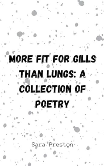 More Fit for Gills Than Lungs: A Collection of Poetry