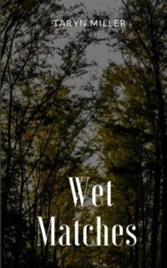 Wet Matches