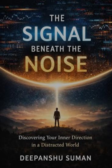 The Signal Beneath the Noise: Discovering Your Inner Direction in a Distracted World