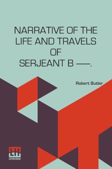 Narrative of the Life and Travels of Serjeant B——