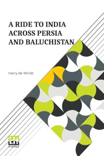 A Ride to India across Persia and Baluchistán