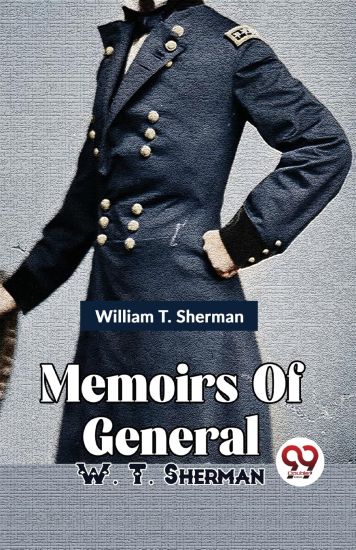 Memoirs Of General W. T. Sherman Vol -1
