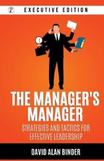 The Manager's Manager: Strategies and Tactics for Effective Leadership